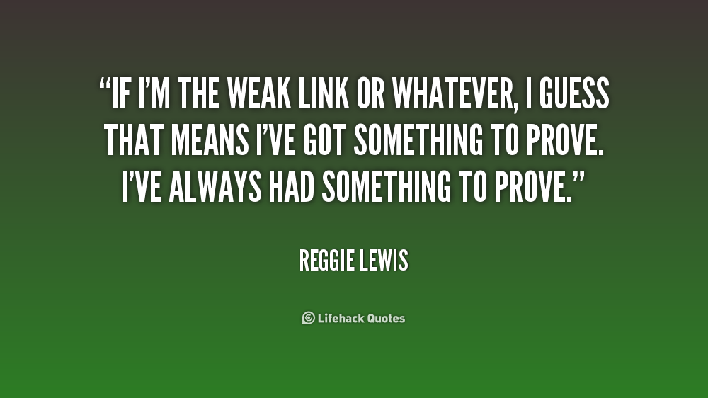 Weak Link Quotes QuotesGram Weak Link Quotes QuotesGram