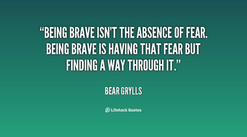 Inspirational Quotes About Being Brave. QuotesGram