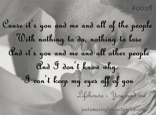 And its you and me and all of the people Lifehouse You And Me Quotes Quotesgram