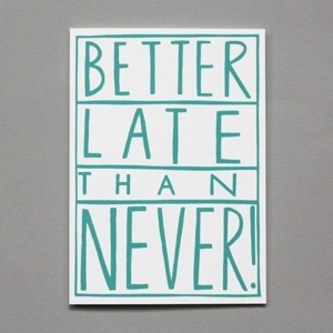Better Late Than Never Quotes. QuotesGram