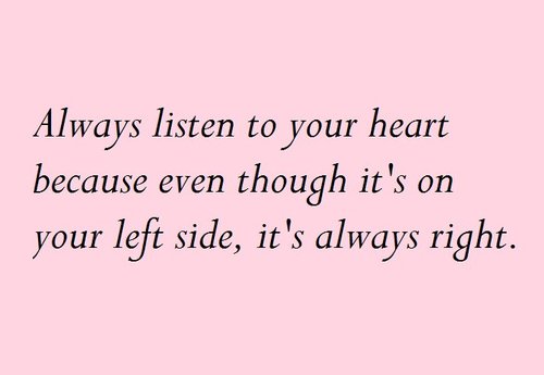 Listen To Your Heart Quotes Quotesgram