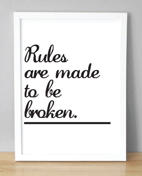 Quotes About Broken Rules Are Meant To Be. QuotesGram