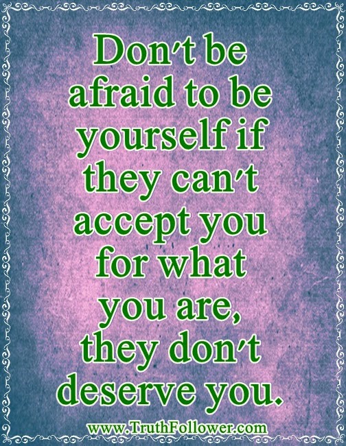 Never Be Afraid To Be Yourself Quotes. QuotesGram