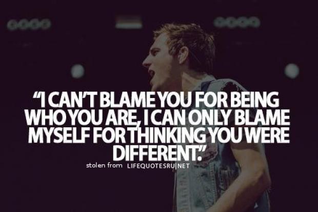 Blame myself. I cant blamed i want you.