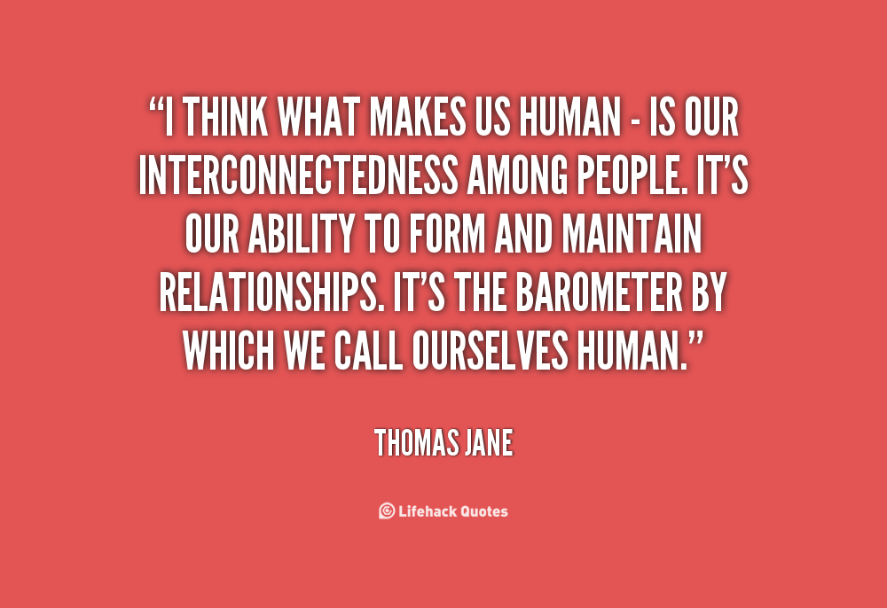What Makes Us Human Quotes. Quotesgram
