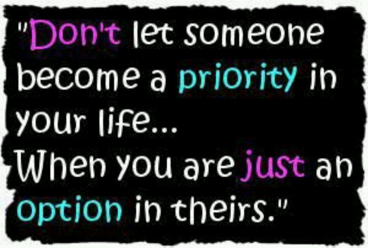 Be A Priority Not An Option Quotes. QuotesGram