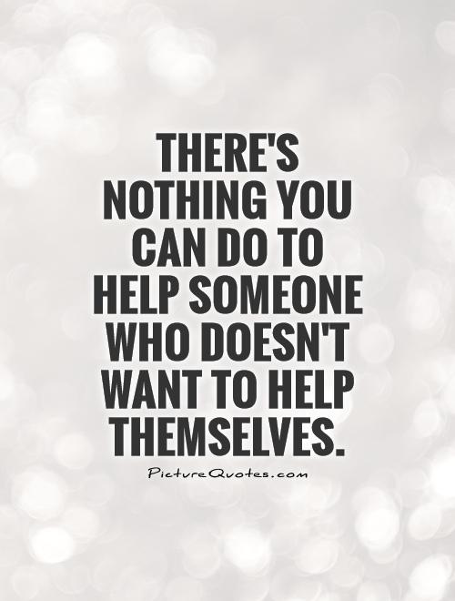 People Need To Help Themselves Quotes. QuotesGram