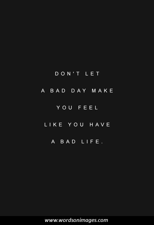 Have A Bad Day Quotes: top 100 famous sayings about Have A Bad Day
