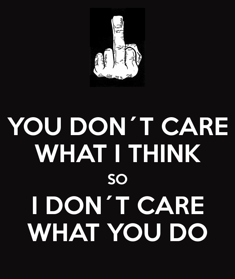 I don t care what you do