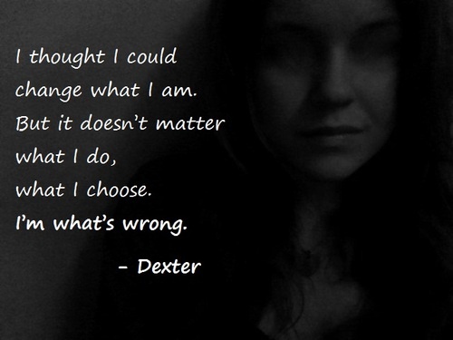 Dexter Quotes Dark Quotesgram