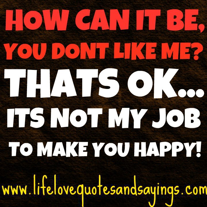 If You Dont Like Me Quotes. QuotesGram