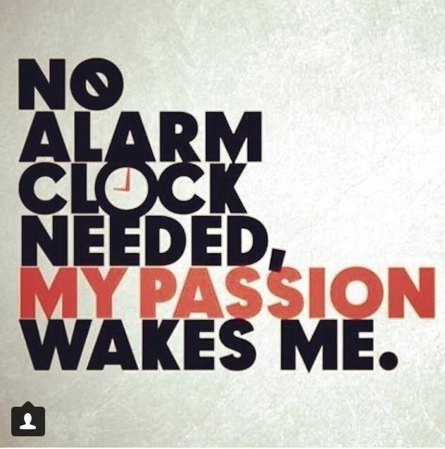 See? 49+ Truths About No Alarm Clock Needed My Passion Wakes Me Up Your