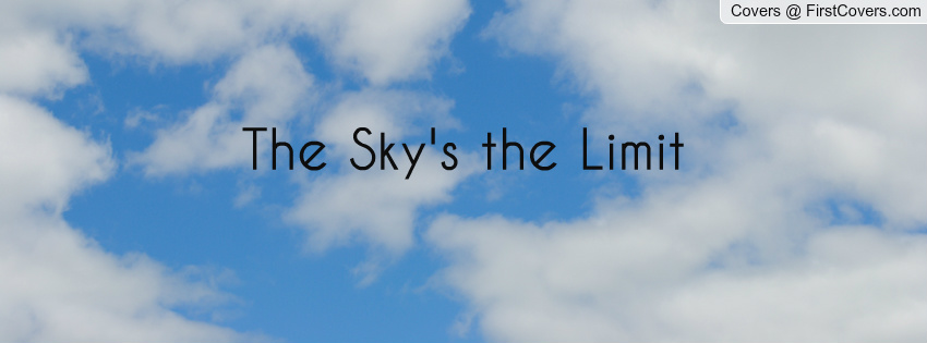 The Sky Is The Limit Quotes. QuotesGram