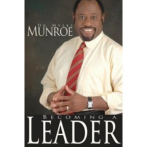 Becoming a Leader by Myles Munroe - Goodreads