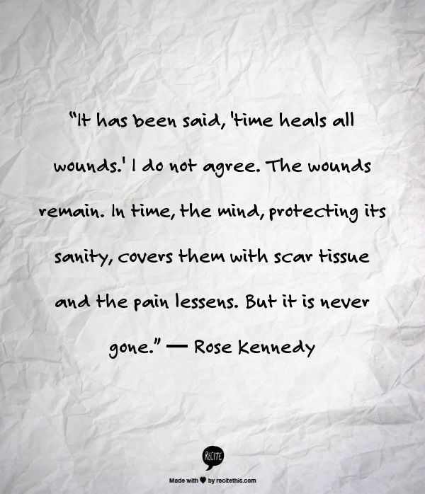 Time Heals All Wounds Rose Kennedy Quotes. QuotesGram