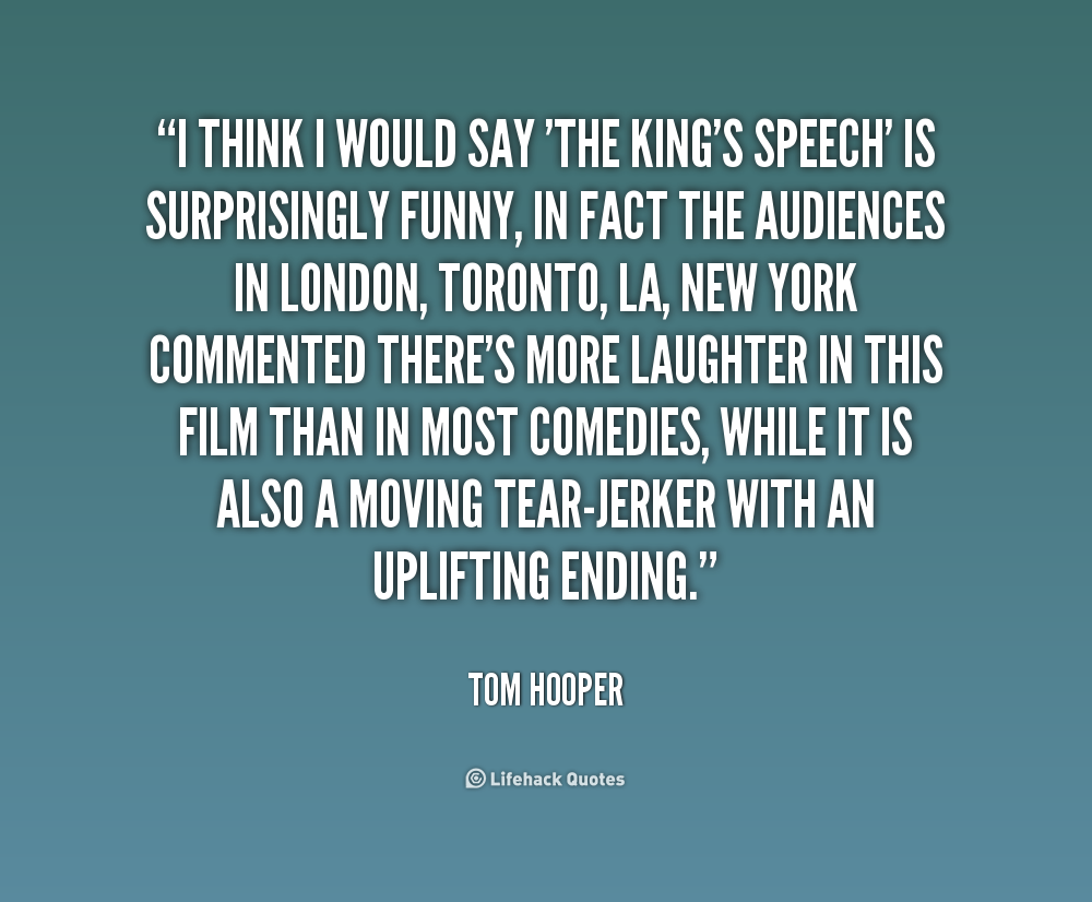 Tom Hooper quote: I think I would say 'The King's Speech' is surprisingly