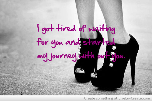 Quotes About Tired Of Waiting QuotesGram quotes-about-tired-of-waiting-quotesgram