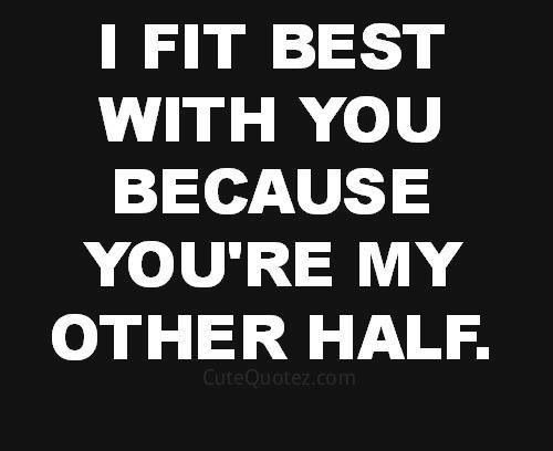 My Other Half Quotes Youre My Other Half Quotes. Quotesgram
