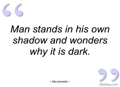 be aware of the shadow you cast quotes