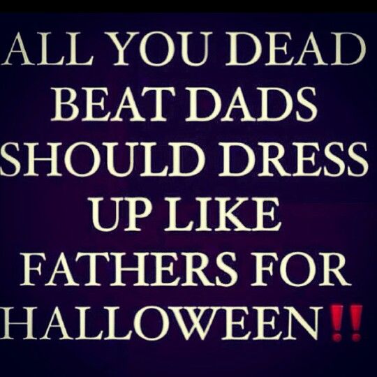 Quotes About Deadbeat Fathers. QuotesGram