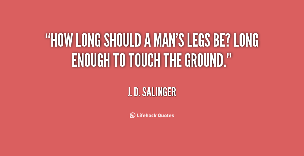 J.D. Salinger quote about leg length