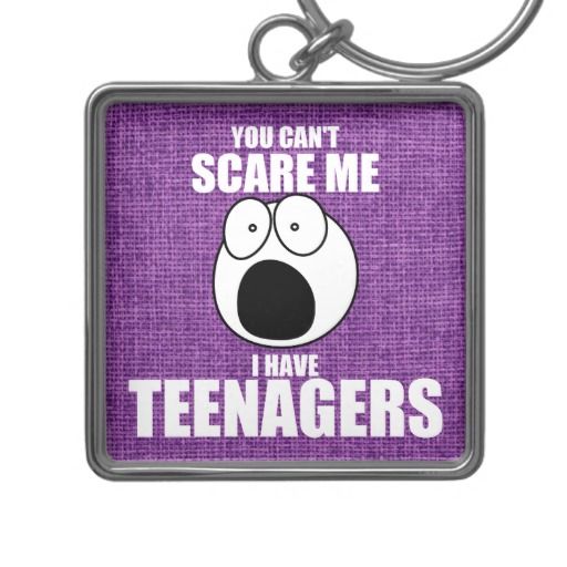 Raising Teenagers Quotes Funny
