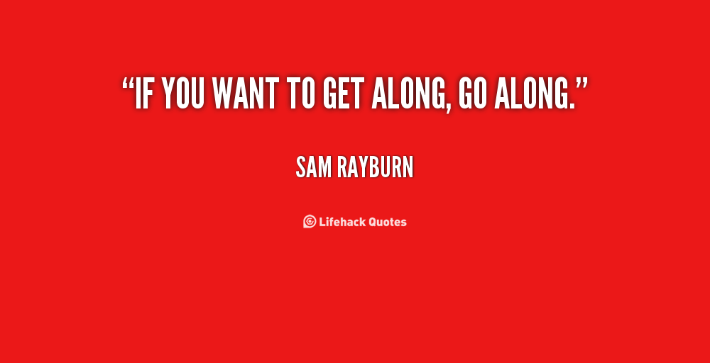Inspirational Quotes On Getting Along. QuotesGram Inspirational Quotes On Getting Along. QuotesGram