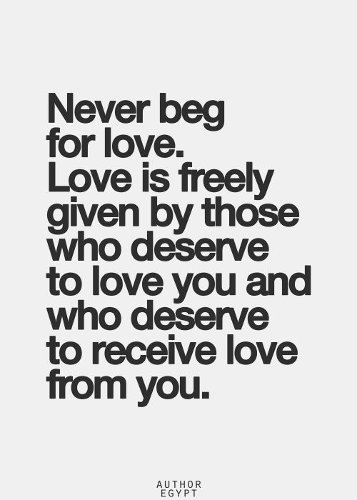 Never Beg For Love Quotes. QuotesGram