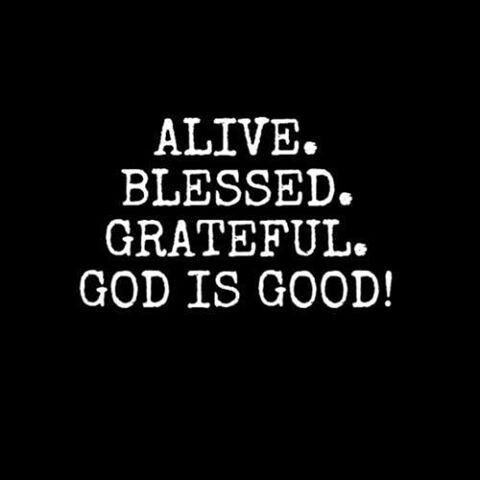 Thank God Im Alive Quotes Quotesgram