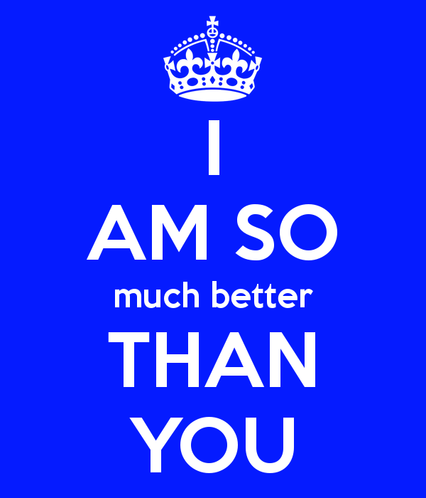 Better Than You I Am Quotes. QuotesGram