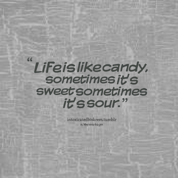 Sour Candy Quotes. QuotesGram