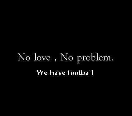 Summer in the City - CHAT - Page 19 1592003008-football-love-problem-quote-Favim_com-2744050