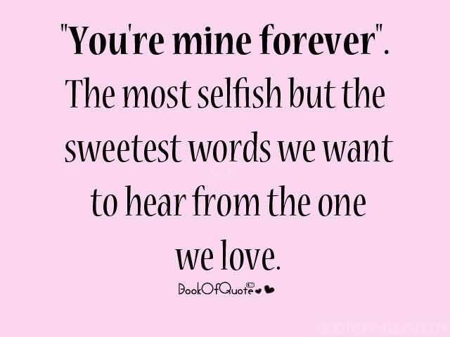 I Want You To Be Mine Forever Quotes. QuotesGram