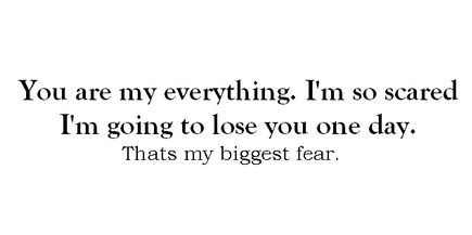 My Biggest Fear Is Losing You Quotes Fear Of Losing Quotes. Quotesgram My Biggest Fear Is Losing You Quotes Fear Of Losing Quotes. Quotesgram