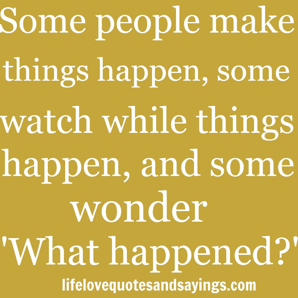 Quotes about making things happen quotesgram