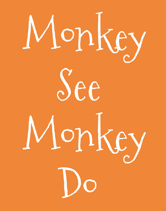 Monkey See Monkey Do Quotes Monkeysee Monkey Do Quotes. Quotesgram