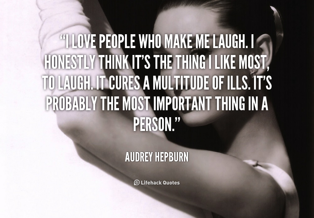 I Love People Who Make Me Laugh Audrey Hepburn Quotes. QuotesGram