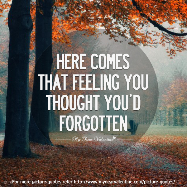 Forgotten feelings. That feeling when. That feel when you.