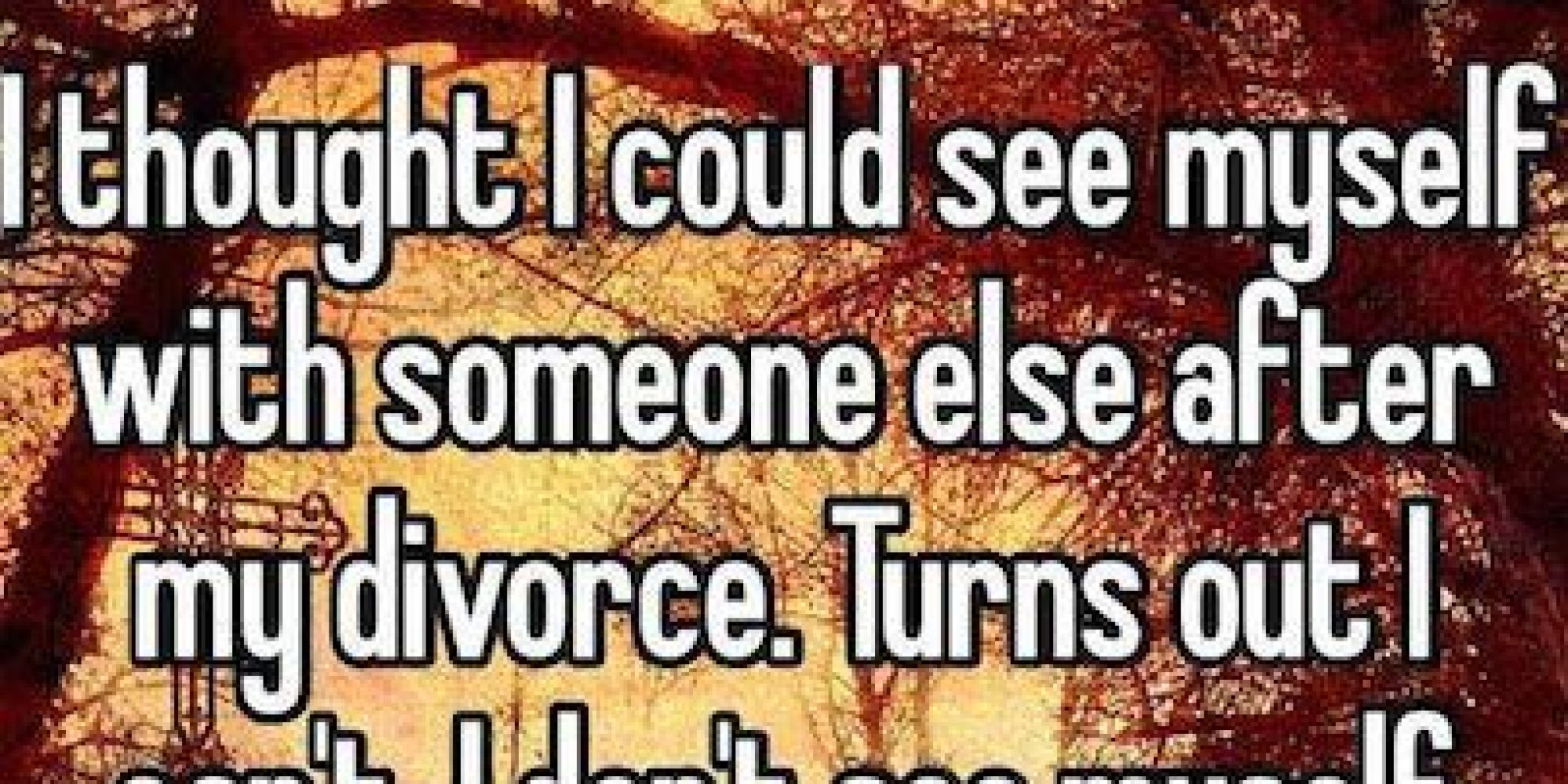Quotes marriage after divorce Divorced Men