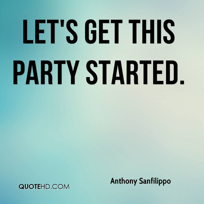 Getting Started The Party Quotes Quotesgram