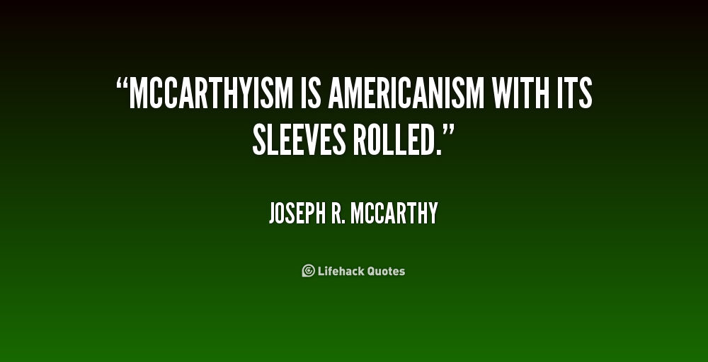 984355447-quote-Joseph-R_-McCarthy-mccarthyism-is-americanism-with-its-sleeves-rolled-202003.png
