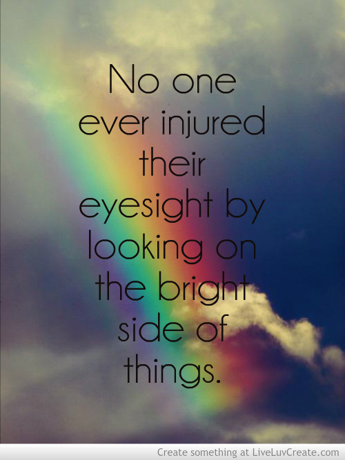 Funny Looking At The Bright Side Quotes. QuotesGram