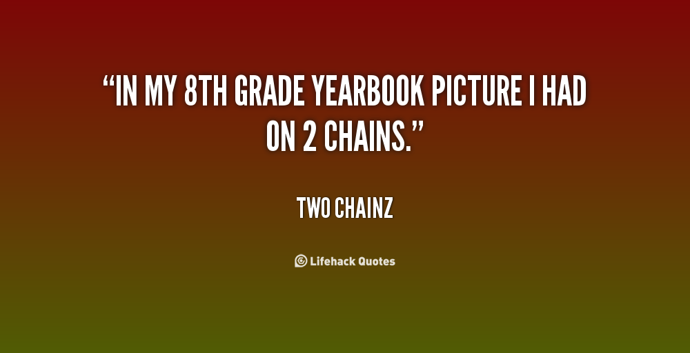 Yearbook Quotes For 8th Graders. QuotesGram