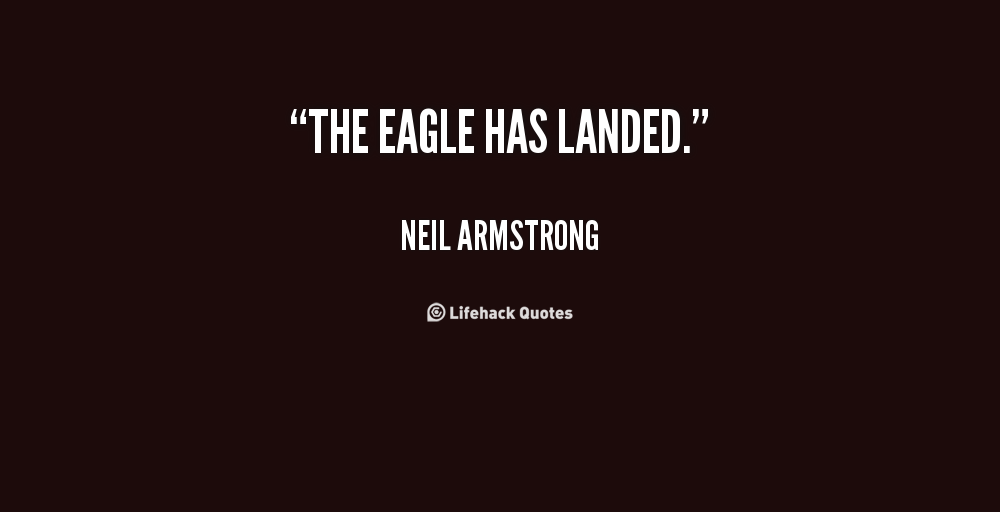 The Eagle Has Landed Quote Famous Quotes About Eagles. Quotesgram