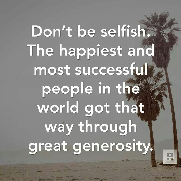 Dont Be Selfish Quotes. QuotesGram