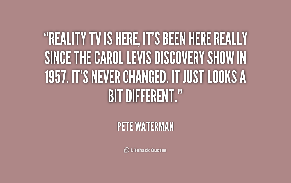 Quotes About Reality Tv. QuotesGram