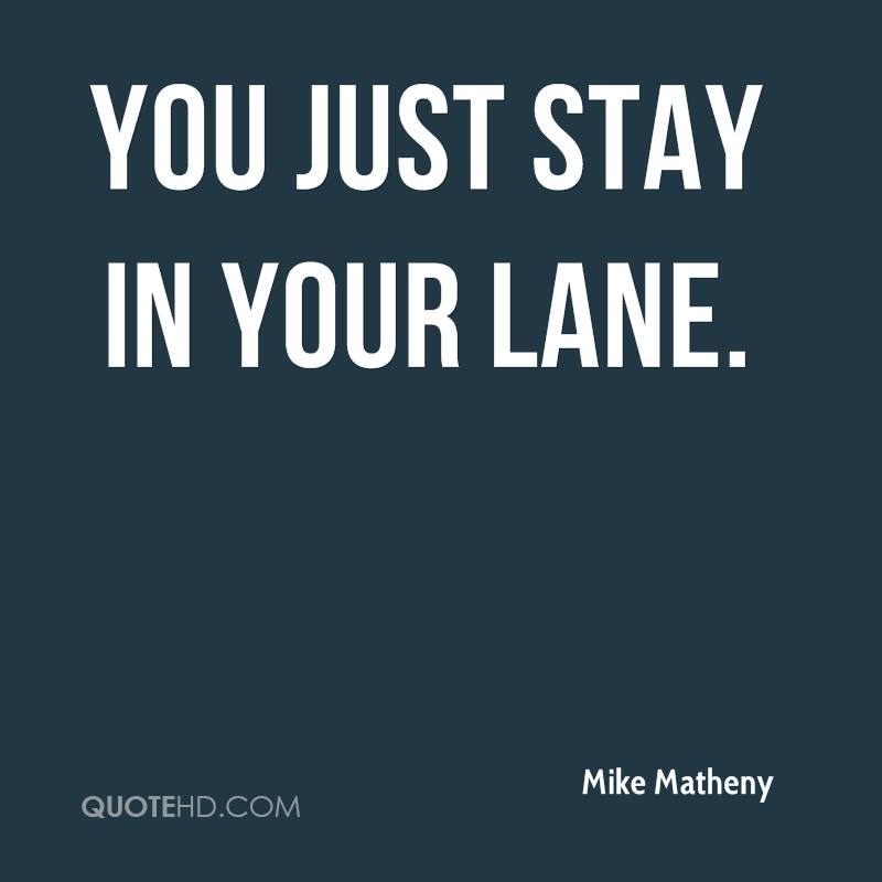 Stay In Your Lane Quotes. Quotesgram