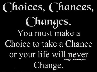 Make The Choice To Take Chance Quotes. QuotesGram