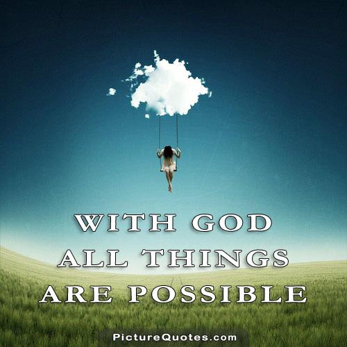 All Things Are Possible Quotes All Things Are Possible With God Quotes. Quotesgram