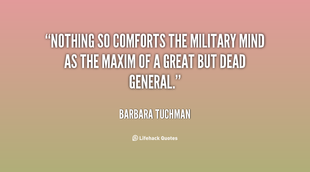 barbara tuchman quotation The book starts with a curious front-piece quotation by edward gibbon from barbara tuchman’s classic a (which tuchman further applied to fourteenth century. barbara tuchman quotation The book starts with a curious front-piece quotation by edward gibbon from barbara tuchman’s classic a (which tuchman further applied to fourteenth century.